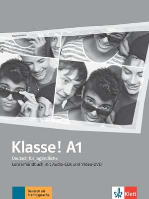 Klasse! A1. Lehrerhandbuch mit 4 Audio-CDs und 1 Video-DVD de Birgitta Fröhlich