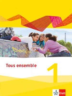 Tous ensemble 1. Schülerbuch. Ausgabe 2013