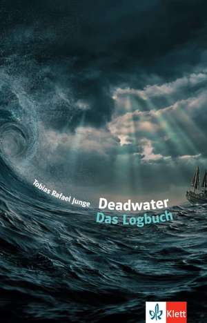 Deadwater. Das Logbuch de Tobias R. Junge