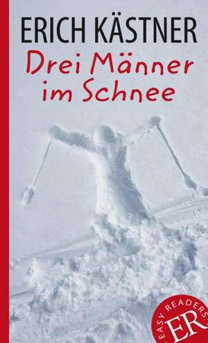 Drei Männer im Schnee: Easy Readers Germană B1 de Erich Kästner