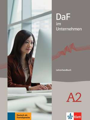 DaF im Unternehmen A2. Lehrerhandbuch de Radka Lemmen