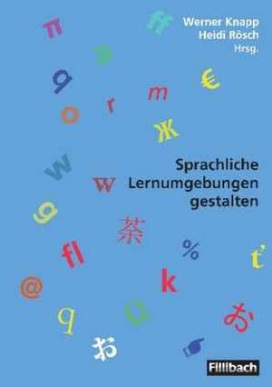 Sprachliche Lernumgebungen gestalten de Wilhelm Knapp