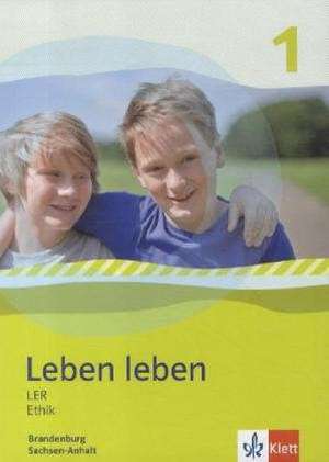 Leben leben - Neubearbeitung. LER und Ethik - Ausgabe für Brandenburg und Sachsen-Anhalt. Schülerbuch 5.-6. Klasse