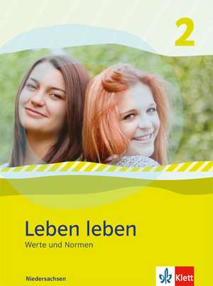 Leben leben 2 - Neubearbeitung. Werte und Normen - Ausgabe für Niedersachsen. Schülerbuch 7.-8. Klasse