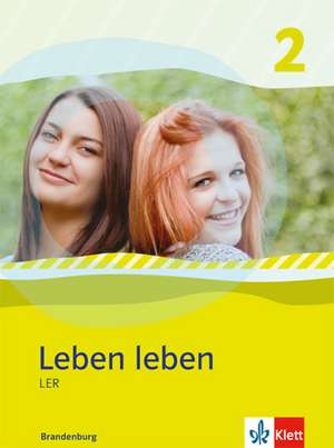 Leben leben 2 - Neubearbeitung. LER - Ausgabe für Brandenburg. Schülerbuch 7.-8. Klasse