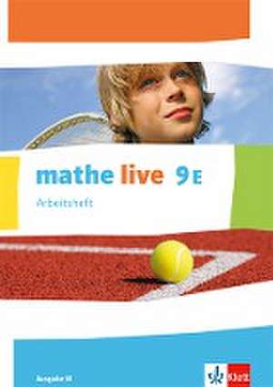 mathe live 9E. Ausgabe W. Arbeitsheft mit Lösungsheft Klasse 9 (E-Kurs)