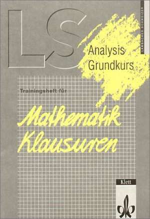 LS Mathematik. Trainingsheft für Klausuren. Analysis. Grundkurs de Lambacher-Schweizer