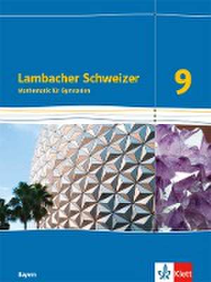 Lambacher Schweizer Mathematik 9. Schülerbuch Klasse 9. Ausgabe Bayern