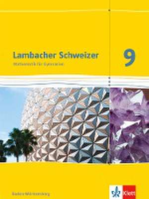 Lambacher Schweizer Mathematik 9. Schülerbuch Klasse 9. Ausgabe Baden-Württemberg