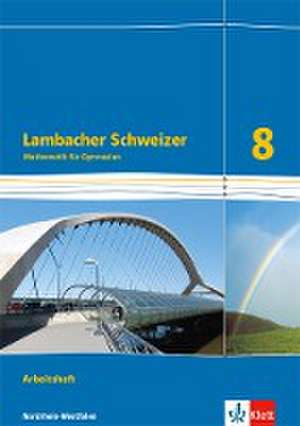 Lambacher Schweizer Mathematik 8 - G8. Ausgabe Nordrhein-Westfalen. Arbeitsheft plus Lösungsheft Klasse 8