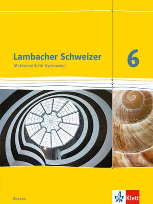 Lambacher Schweizer. 6. Schuljahr G8. Schülerbuch. Neubearbeitung. Hessen