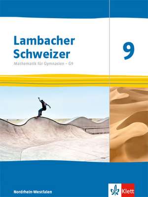 Lambacher Schweizer Mathematik 9 - G9. Schulbuch Klasse 9. Ausgabe Nordrhein-Westfalen