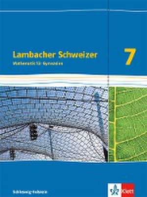 Lambacher Schweizer Mathematik 7. Schulbuch Klasse 7. Ausgabe Schleswig-Holstein