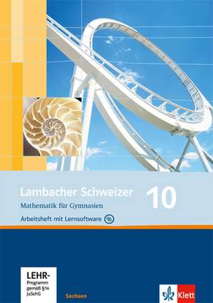 Lambacher Schweizer. 10. Schuljahr. Arbeitsheft plus Lösungsheft und Lernsoftware. Sachsen