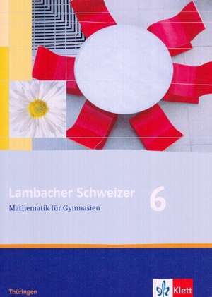 Lambacher Schweizer. 6. Schuljahr. Schülerbuch. Thüringen