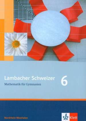 Lambacher Schweizer. 6. Schuljahr. Schülerbuch. Nordrhein-Westfalen