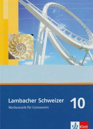 Lambacher Schweizer. 10. Schuljahr. Schülerbuch. Allgemeine Ausgabe