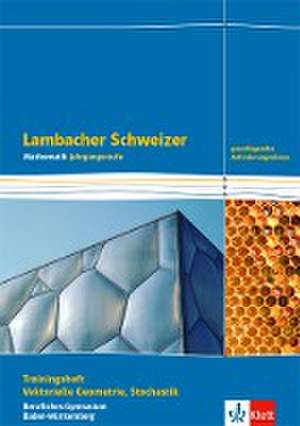 Lambacher Schweizer Mathematik Berufliches Gymnasium Vektorielle Geometrie und Stochastik. Grundlegendes Anforderungsniveau, Ausgabe Baden-Württemberg