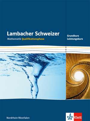 Lambacher Schweizer. Qualifikationsphase. Schülerbuch Grundkurs. Nordrhein-Westfalen