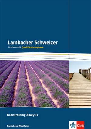 Lambacher Schweizer. Qualifikationsphase. Basistraining Analysis. Nordrhein-Westfalen