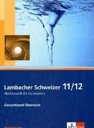 Lambacher Schweizer. 11. und 12. Schuljahr. Schülerbuch und CD-ROM. Niedersachsen