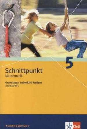 Schnittpunkt - Ausgabe für Nordrhein-Westfalen - Neubearbeitung. Mathematik für Realschulen. Grundlagen individuell fürdern 5. Schuljahr. Arbeitsheft plus Lösungen