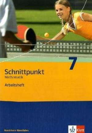 Schnittpunkt 7. Mathematik. Arbeitsheft Nordrhein-Westfalen