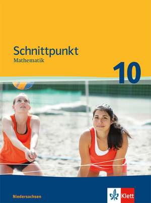 Schnittpunkt Mathematik 10. Schuljahr Mittleres Niveau. Schülerbuch. Ausgabe für Niedersachsen