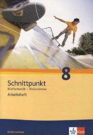 Schnittpunkt Mathematik - Ausgabe für Niedersachsen. Arbeitsheft mit Lösungen 8. Schuljahr - Basisniveau