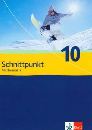 Schnittpunkt. Mathematik für Realschulen. Allgemeine Ausgabe. Schülerbuch 10. Schuljahr