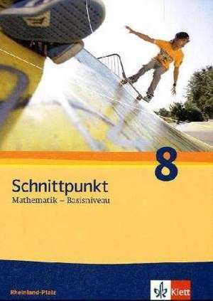 Schnittpunkt Mathematik - Ausgabe für Rheinland-Pfalz. Neubearbeitung. Schülerbuch Basisniveau 8. Schuljahr