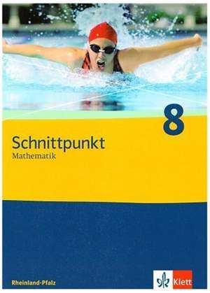 Schnittpunkt Mathematik - Neubearbeitung. Schuelerband 8. Schuljahr. Ausgabe Rheinland-Pfalz