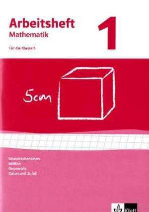 Arbeitshefte Mathematik 1. Neubearbeitung. Grundrechenarten, Größen, Geometrie. Arbeitsheft plus Lösungheft