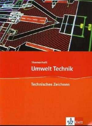 Umwelt Technik: Neubearbeitung. Themenheft Technisches Zeichnen de Klaus Helling