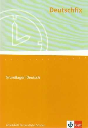 Deutschfix Neubearbeitung. Arbeitsheft für berufliche Schulen