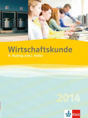 Wirtschaftskunde - Neubearbeitung 2016. Schülerbuch de Helmut Nuding