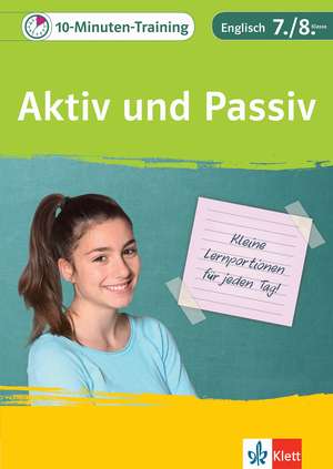 10-Minuten-Training Englisch Grammatik Aktiv und Passiv 7./8. Klasse