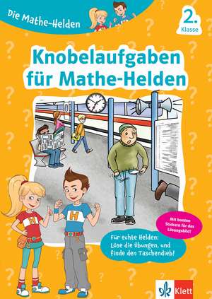 Die Mathe-Helden Knobelaufgaben für Mathe-Helden 2. Klasse