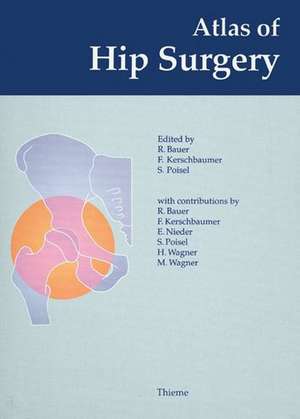 Atlas of Hip Surgery de R. Bauer