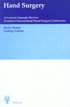 Hand Surgery - A Current Concepts Review: Proceedings of the Frankfurt International Hand Surgery Conference, November, 1996 de S. Rehart