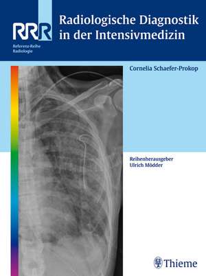 Radiologische Diagnostik in der Intensivmedizin de Cornelia Schaefer-Prokop