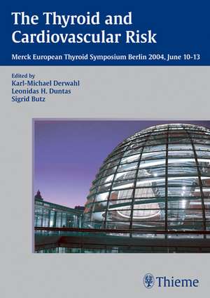 Thyroid and Cardiovascular Risk: Merck European Thyroid Symposium, Berlin, 10-13 June, 2004 de Karl-Michael Derwahl