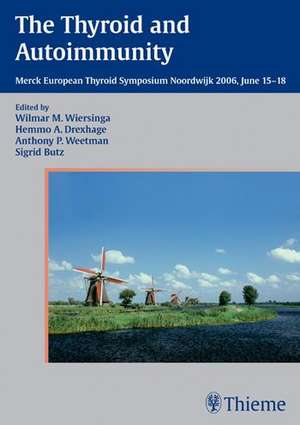 Thyroid and Autoimmunity: Proceedings Merck European Thyroid Symposium, June 2006 de Wilmar Wiersinga