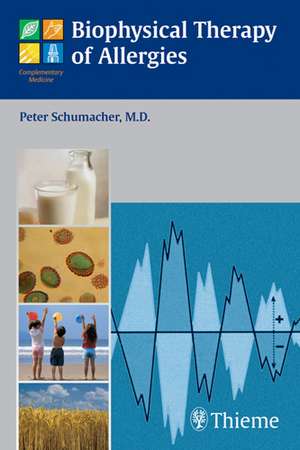 Biophysical Therapy of Allergies de Peter Schumacher