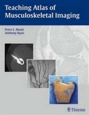 Teaching Atlas of Musculoskeletal Imaging de Peter L. Munk