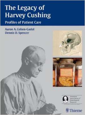 The Legacy of Harvey Cushing de Aaron A. Cohen-Gadol