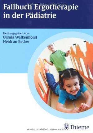 Fallbuch Ergotherapie in der Pädiatrie de Ursula Walkenhorst