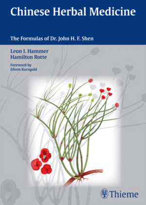 Chinese Herbal Medicine – The Formulas of Dr. John H.F. Shen de Leon I. Hammer