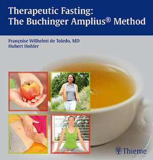 Therapeutic Fasting: The Buchinger Amplius Method de Francoise Wilhelmi De Tol