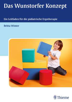 Pädiatrische Ergotherapie - Das Wunstorfer Konzept de Britta Winter